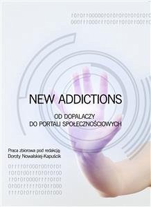 Cover New Addictions – od dopalaczy do portali społecznościowych (eBook, ePUB)