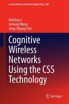 Cognitive Wireless Networks Using the CSS Technology (eBook, PDF) - Li, Meiling; Wang, Anhong; Pan, Jeng-Shyang