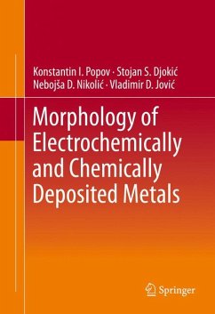 Morphology of Electrochemically and Chemically Deposited Metals (eBook, PDF) - Popov, Konstantin I.; Djokic´, Stojan S.; Nikolic´, Nebojsˇa D.; Jovic´, Vladimir D.