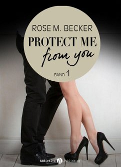 Protect Me From You, band 1 (eBook, ePUB) - Becker, Rose M.