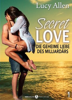 Secret Love - Die geheime Liebe des Milliardärs, band 1 (eBook, ePUB) - Allen, Lucy