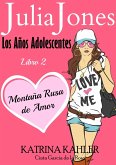 Julia Jones: Los Anos Adolescentes: Libro 2 - Montana Rusa de Amor (eBook, ePUB)