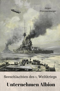 Seeschlachten des 1. Weltkriegs (eBook, ePUB) - Prommersberger, Jürgen