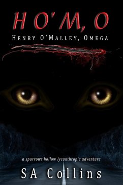 Cover HOMO - Henry O'Malley, Omega (Sparrows Hollow Lycanthropic Adventures, #1) (eBook, ePUB)