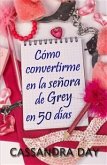 Cómo convertirme en la señora de Grey en 50 días (eBook, ePUB)