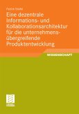 Eine dezentrale Informations- und Kollaborationsarchitektur für die unternehmensübergreifende Produktentwicklung (eBook, PDF)