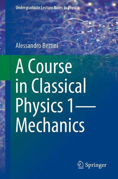 A Course in Classical Physics 1-Mechanics (eBook, PDF) A Course in Classical Physics 1-Mechanics (eBook, PDF)
