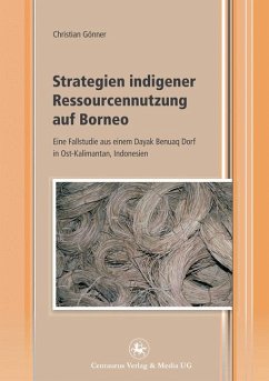 Strategien indigener Ressourcennutzung auf Borneo (eBook, PDF) - Gönner, Christian