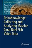 Fish4Knowledge: Collecting and Analyzing Massive Coral Reef Fish Video Data (eBook, PDF)