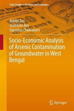 Socio-Economic Analysis of Arsenic Contamination of Groundwater in West Bengal (eBook, PDF) - Das, Abhijit; Roy, Joyashree; Chakrabarti, Sayantan