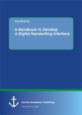 A Handbook to Develop a Digital Handwriting Interface (eBook, PDF)