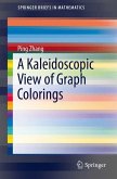 A Kaleidoscopic View of Graph Colorings (eBook, PDF)