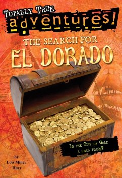 The Search for El Dorado (Totally True Adventures) (eBook, ePUB) - Huey, Lois Miner