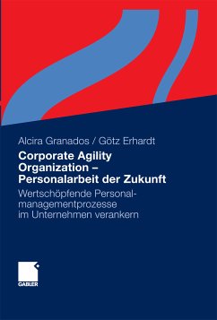 Corporate Agility Organization - Personalarbeit der Zukunft (eBook, PDF) - Granados, Alcira; Erhardt, Götz