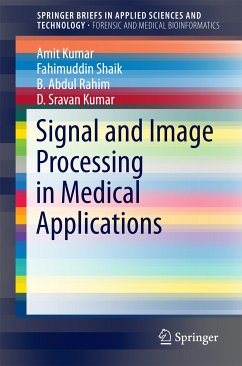 Signal and Image Processing in Medical Applications (eBook, PDF) - Kumar, Amit; Shaik, Fahimuddin; Rahim, B Abdul; Kumar, D.Sravan