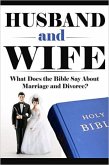 Husband and Wife: What Does the Bible Say About Marriage and Divorce? (What Does the Bible Say? Bible Study, Bible Application, Bible Commentary, #2) (eBook, ePUB)