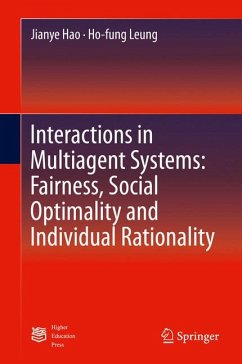 Interactions in Multiagent Systems: Fairness, Social Optimality and Individual Rationality (eBook, PDF) - Hao, Jianye; Leung, Ho-fung