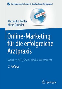Online-Marketing für die erfolgreiche Arztpraxis (eBook, PDF) - Köhler, Alexandra; Gründer, Mirko