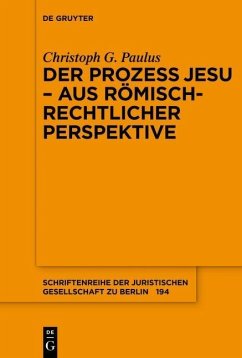 Der Prozess Jesu - aus römisch-rechtlicher Perspektive (eBook, PDF) - Paulus, Christoph G.