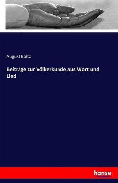 Beiträge zur Völkerkunde aus Wort und Lied - Boltz, August