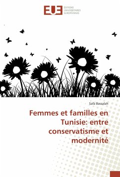 Femmes et familles en Tunisie: entre conservatisme et modernité - Bassalah, Safa