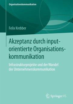 Akzeptanz durch inputorientierte Organisationskommunikation (eBook, PDF) - Krebber, Felix