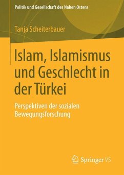 Islam, Islamismus und Geschlecht in der Türkei (eBook, PDF) - Scheiterbauer, Tanja