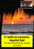 Er spielte ein grausames, doppeltes Spiel (eBook, ePUB)