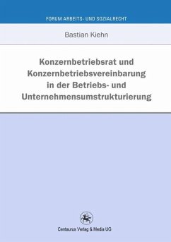 Konzernbetriebsrat und Konzernbetriebsvereinbarung in der Betriebs- und Unternehmensumstrukturierung (eBook, PDF) - Kiehn, Bastian