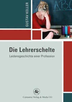 Die Lehrerschelte (eBook, PDF) - Keller, Gustav
