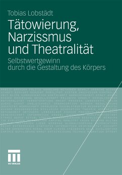 Tätowierung, Narzissmus und Theatralität (eBook, PDF) - Lobstädt, Tobias