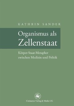 Organismus als Zellenstaat (eBook, PDF) - Sander, Kathrin