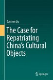 The Case for Repatriating China&quote;s Cultural Objects (eBook, PDF)