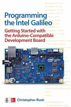 Programming the Intel Galileo: Getting Started with the Arduino -Compatible Development Board - Rush, Christopher