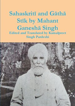 Sahaskrit¿ and G¿th¿ St¿k by Mahant Ganesh¿ Singh - Pardeshi, Kamalpreet Singh