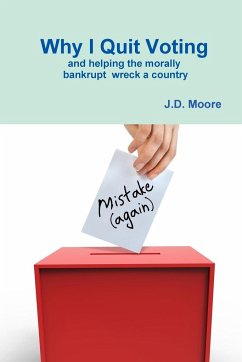 Why I Quit Voting - Moore, J. D.