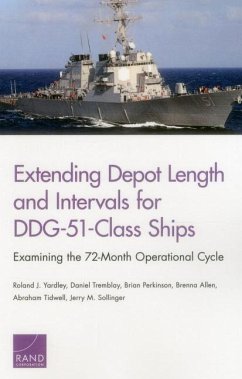 Extending Depot Length and Intervals for DDG-51-Class Ships - Yardley, Roland J; Tremblay, Daniel; Perkinson, Brian