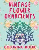 Vintage Flower Ornaments (A Coloring Book)