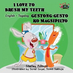 I Love to Brush My Teeth Gustong-gusto ko Magsipilyo - Admont, Shelley; Books, Kidkiddos