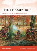 The Thames 1813: The War of 1812 on the Northwest Frontier