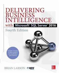 Delivering Business Intelligence with Microsoft SQL Server 2016, Fourth Edition - Larson, Brian
