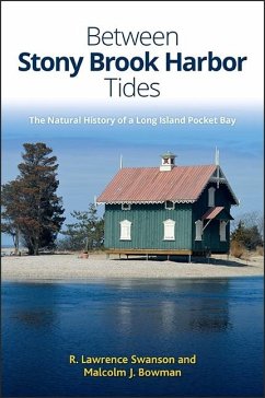Between Stony Brook Harbor Tides: The Natural History of a Long Island Pocket Bay - Swanson, R. Lawrence; Bowman, Malcolm J.