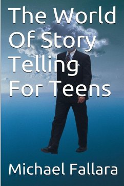 The World Of Storytelling For Teens! - Fallara, Michael