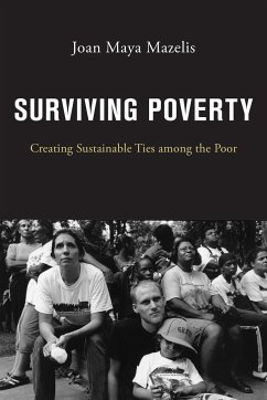 Surviving Poverty: Creating Sustainable Ties Among the Poor - Mazelis, Joan Maya