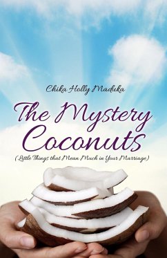 The Mystery Coconuts (Little Things that Mean Much in Your Marriage) - Maduka, Chika Holly
