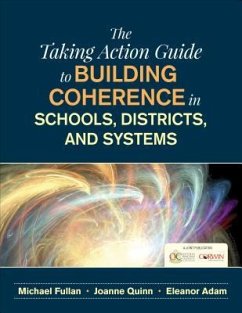 The Taking Action Guide to Building Coherence in Schools, Districts, and Systems - Fullan, Michael