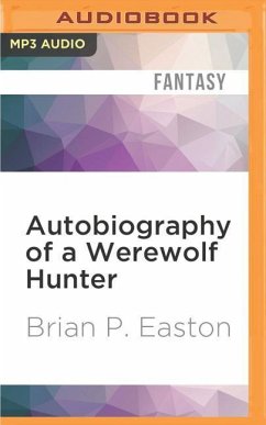 Autobiography of a Werewolf Hunter - Easton, Brian P.