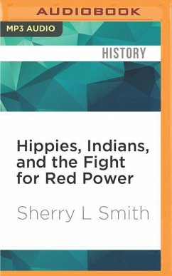Hippies, Indians, and the Fight for Red Power - Smith, Sherry L.