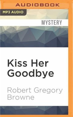 Kiss Her Goodbye - Browne, Robert Gregory