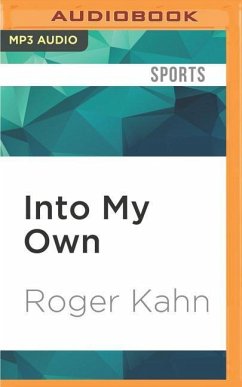 Into My Own: The Remarkable People and Events That Shaped a Life - Kahn, Roger